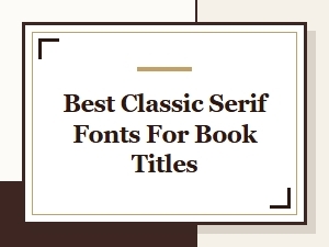 Best Classic Serif Fonts for Book Titles