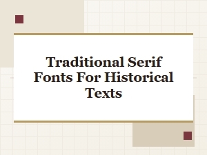 Traditional Serif Fonts for Historical Texts