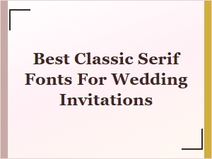 Best Classic Serif Fonts for Wedding Invitations