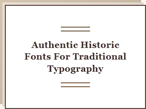 Authentic Historic Fonts for Traditional Typography