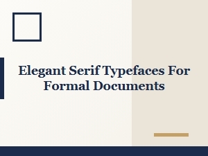 Elegant Serif Typefaces for Formal Documents