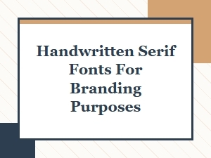 Handwritten Serif Fonts for Branding Identity